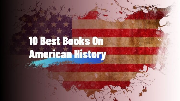 10 Best Books On American History History of USA List of Books