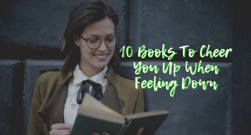 10 Books To Cheer You Up When Feeling Down