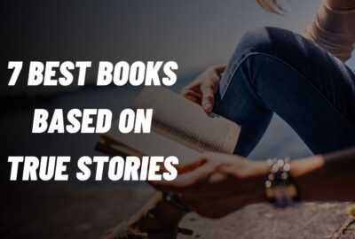7 Best Books Based On True Stories