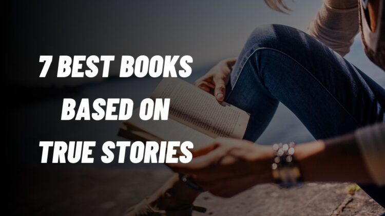 7 Best Books Based On True Stories Gobookmart 7309