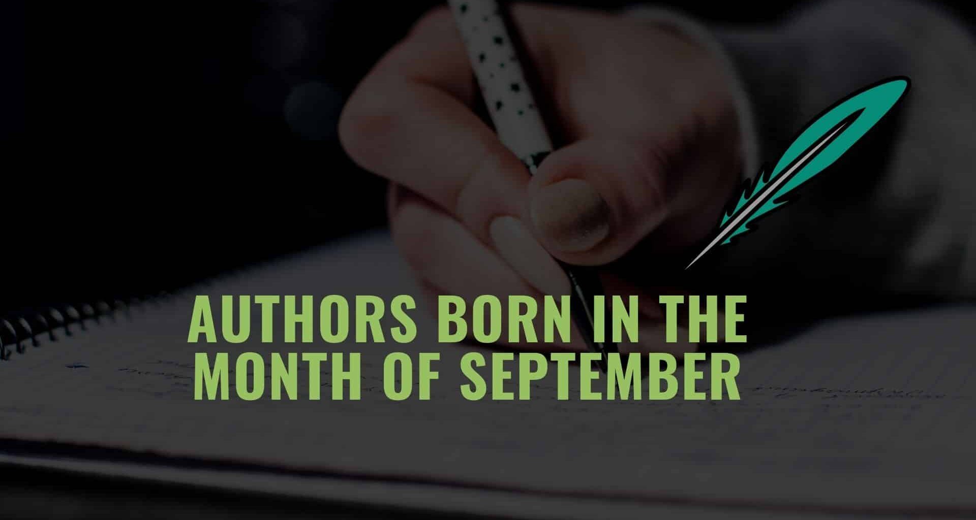 Authors Born In The Month Of September | Writers Birthdays In September