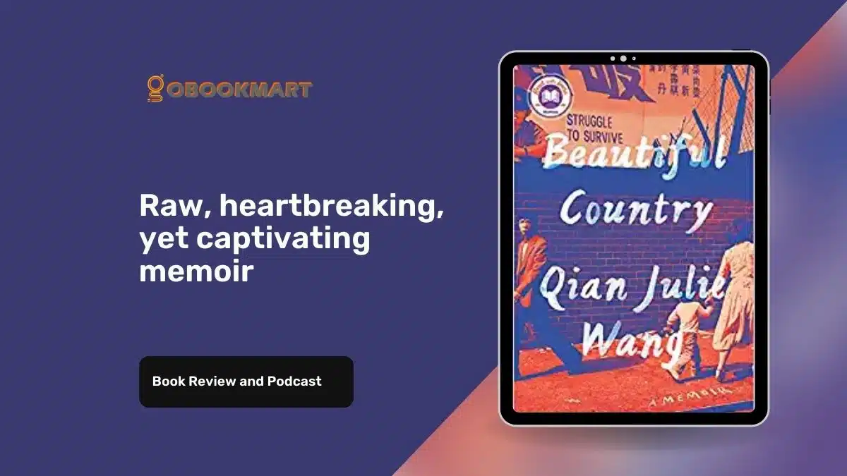 Beautiful Country: By Qian Julie Wang | Raw, Heart-breaking, Yet Captivating Memoir