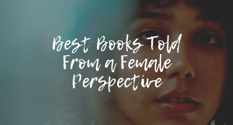 Best Books Told From a Female Perspective | Books With Women POV