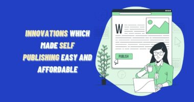 Innovations Which Made Self Publishing Easy And Affordable