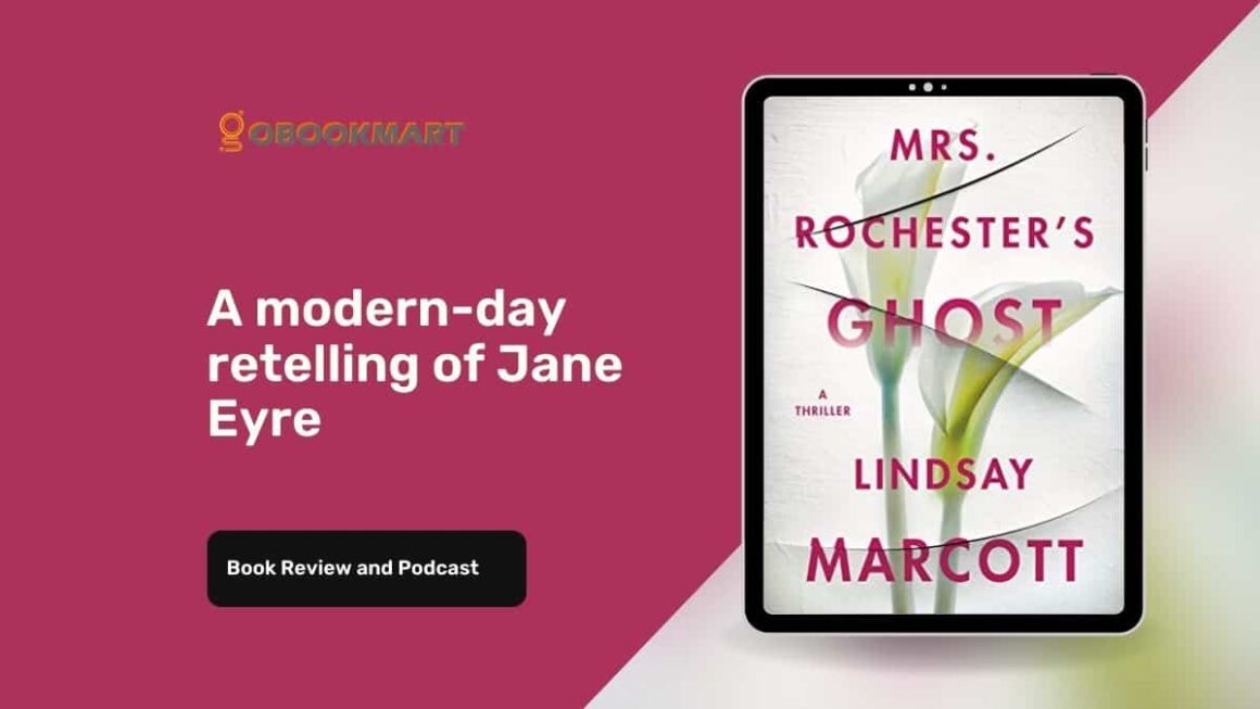 Mrs. Rochester’s Ghost: By Lindsay Marcott Is A Modern-Day Retelling Of Jane Eyre