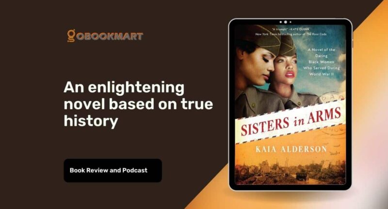 Sisters In Arms By Kaia Alderson | Enlightening Novel Based On True History