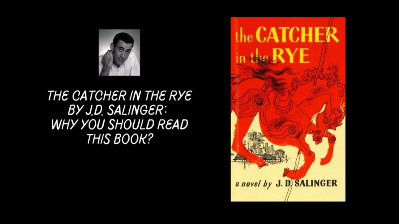 The Catcher In The Rye By J.D. Salinger: Why You Should Read This Book?