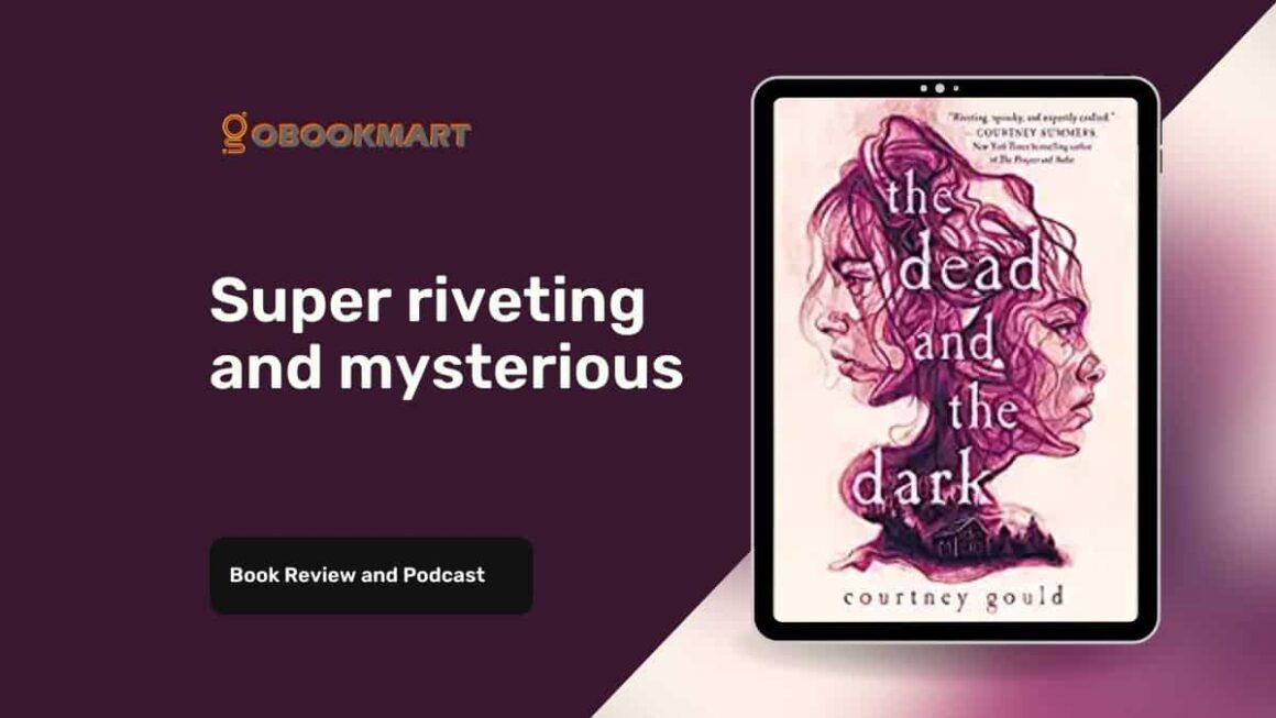 The Dead And The Dark: By Courtney Gould | Super Riveting And Mysterious