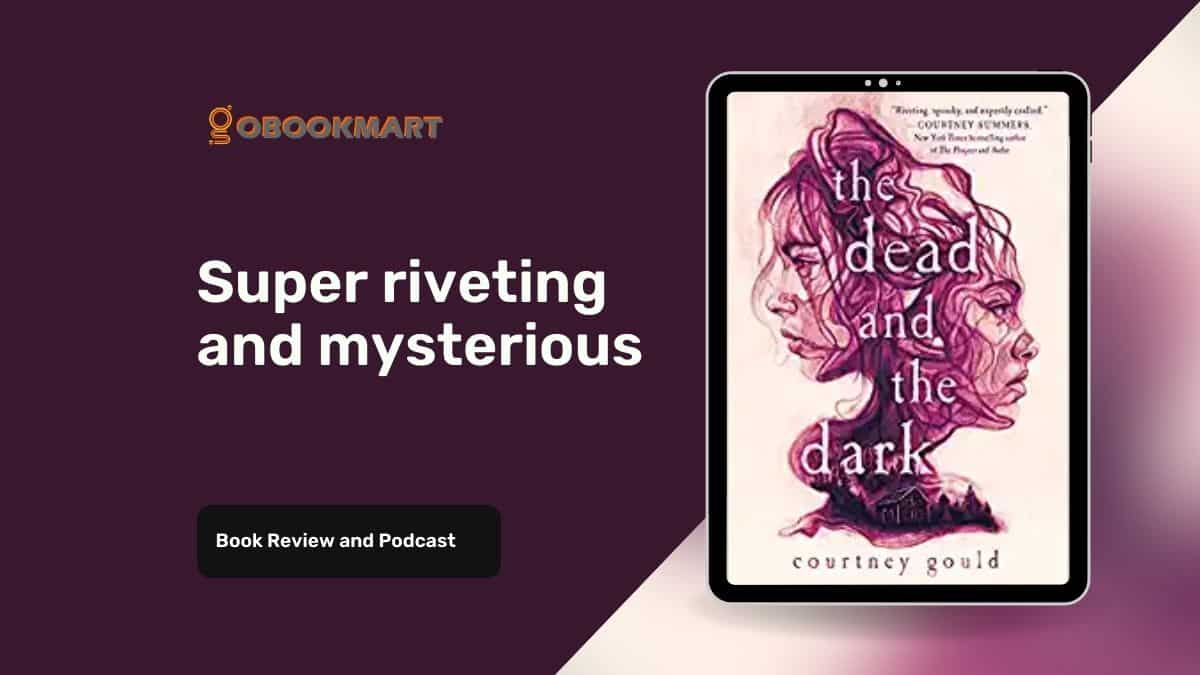 The Dead And The Dark By Courtney Gould | Super Riveting And Mysterious