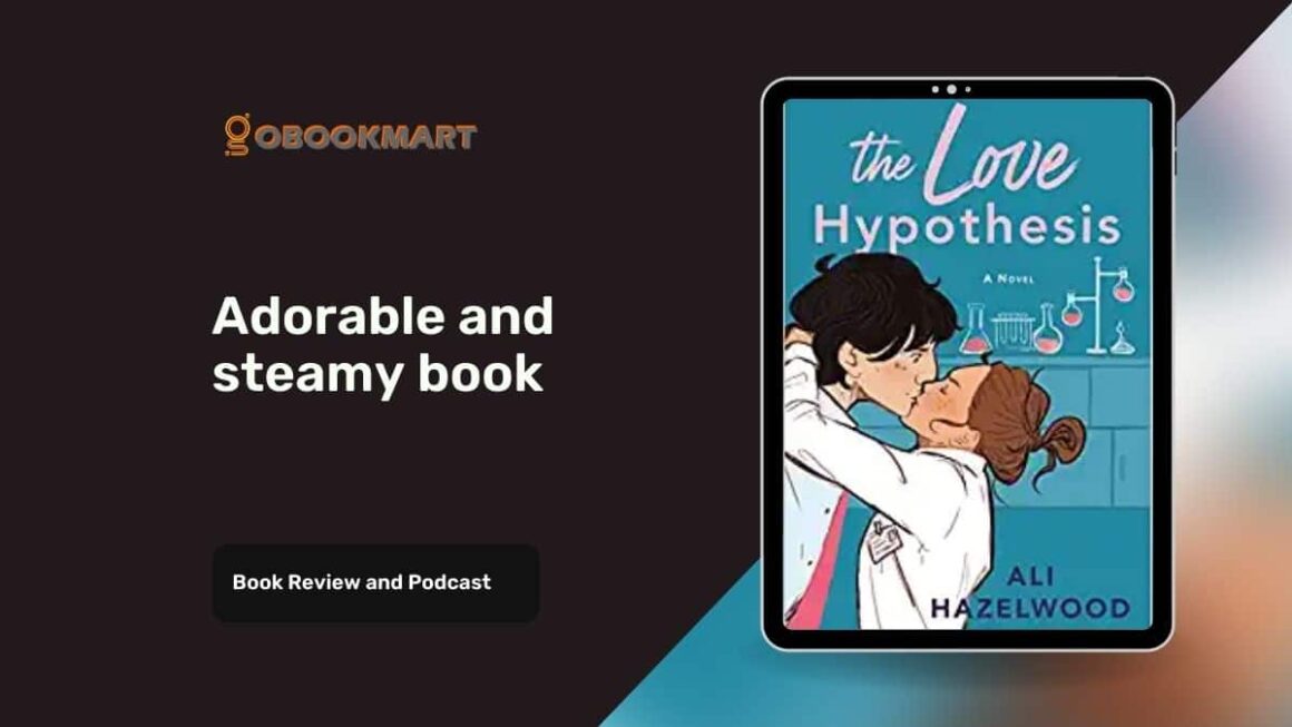 The Love Hypothesis: By Ali Hazelwood Is Adorable And Steamy Book