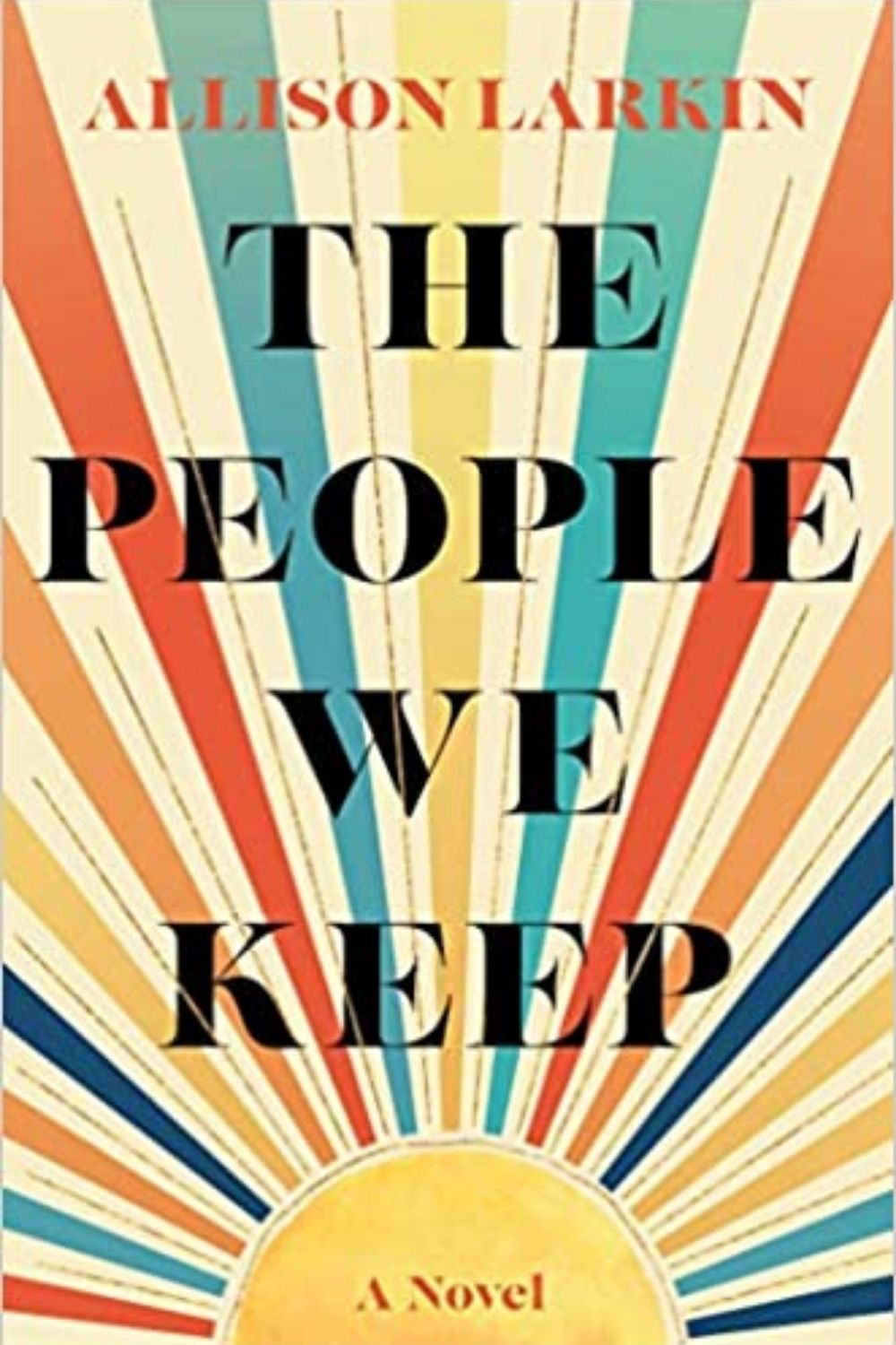The People We Keep By Allison Larkin | Beautifully Written With Wonderful Character Development