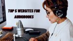 Top 5 Websites For Audiobooks