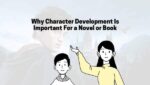 Why Character Development Is Important For a Novel or Book