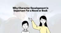 Why Character Development Is Important For a Novel or Book