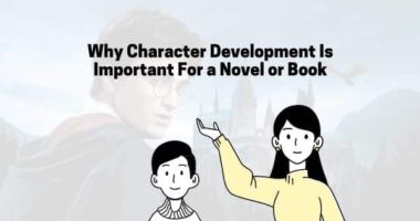 Why Character Development Is Important For a Novel or Book