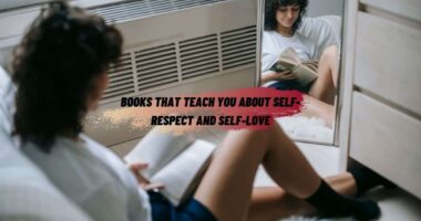 Books That Teach You About Self-Respect And Self-Love