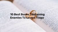 10 Best Books Containing Enemies To Lovers Trope