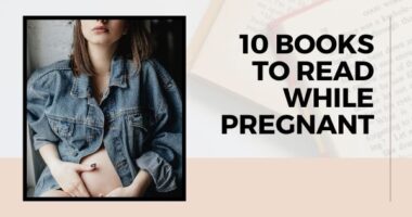 10 Books To Read While Pregnant | Books For Pregnant Women