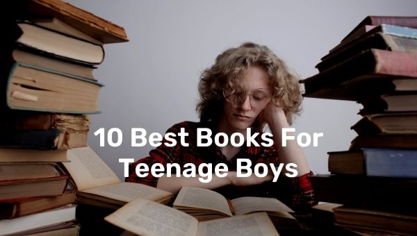 किशोर लड़कों के लिए 10 सर्वश्रेष्ठ पुस्तकें