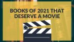 Books Of 2021 That Deserve A Movie | Novels of 2021 that deserve a film