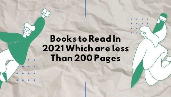 2021 में पढ़ने के लिए किताबें जो 200 पेज से कम की हों