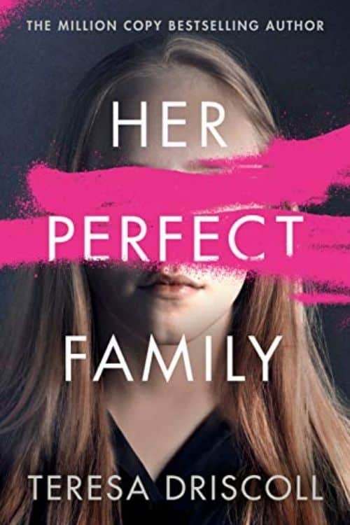 Her Perfect Family By Teresa Driscoll Is Well Written Suspenseful Novel