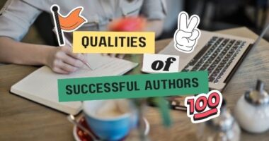 Qualities Of Successful Authors You Should Inherit