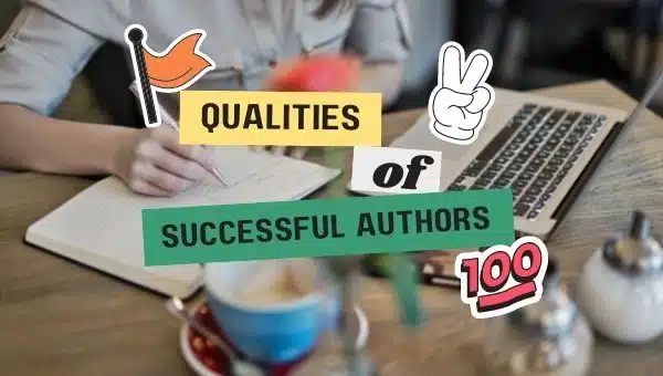 Qualities Of Successful Authors You Should Inherit