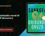 Sankofa By Chibundu Onuzo Is A Fantastic Novel of Self Discovery