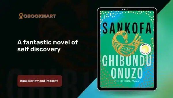 Sankofa: By Chibundu Onuzo Is A Fantastic Novel of Self Discovery