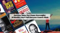 Success Does Not Come Overnight: 10 Books That Tell Success Comes Slow