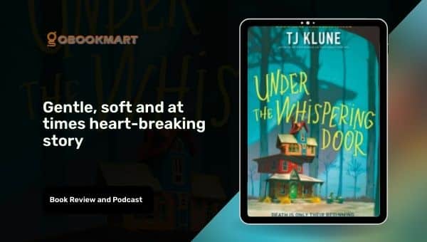 Under The Whispering Door By TJ Klune is Gentle, Soft and at Times Heart-Breaking Story