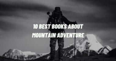 10 Best Books about Mountain Adventure