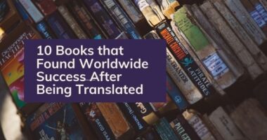 10 Books that Found Worldwide Success After Being Translated