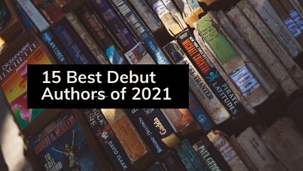 15 Best Debut Authors of 2021 | Top 15 Debut Writers of 2021