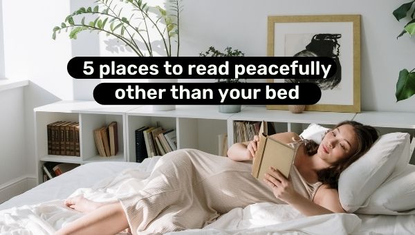 5 lugares para leer en paz además de tu cama