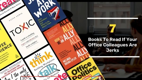 7 Books To Read If Your Office Colleagues Are Jerks