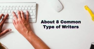 Types of Writers: About 8 Common Type of Writers