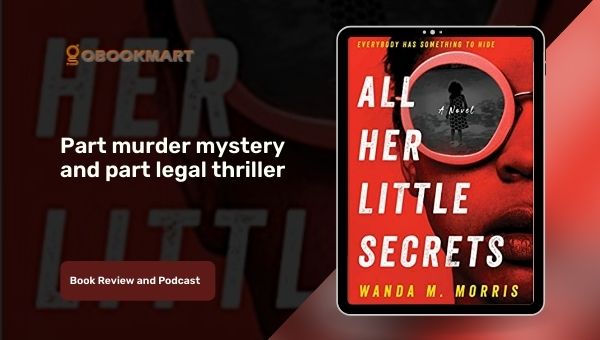 All Her Little Secrets: By Wanda M. Morris | Part Murder Mystery And Part Legal Thriller