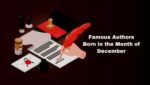 Famous Authors Born in the Month of December