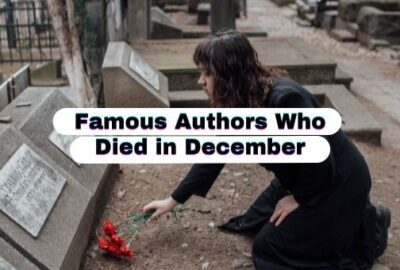 Famous Authors Who Died in December | Writers Who Left Us In December