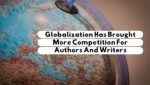 Globalization Has Brought More Competition For Authors And Writers 2