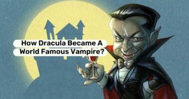 How Dracula Became A World Famous Vampire?