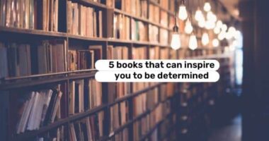 Never Give Up: 5 Books that Can Inspire You to be Determined