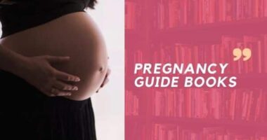 Pregnancy Guide: 10 Best Guide Books At The Time Of Pregnancy