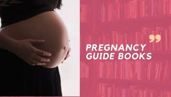 Pregnancy Guide: 10 Best Guide Books At The Time Of Pregnancy