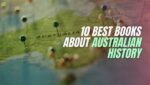 10 Best Books About Australian History | Learn About History of Australia