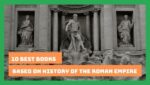 10 Best Books Based on History of The Roman Empire