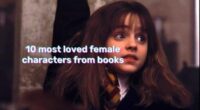 10 most loved female characters from books and perhaps favourite female characters from novels for many book readers.