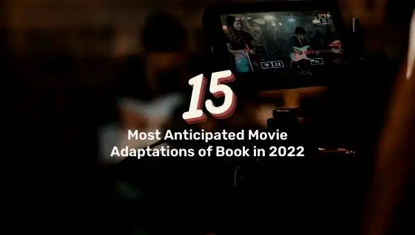 15 Most Anticipated Movie Adaptations of Book in 2022